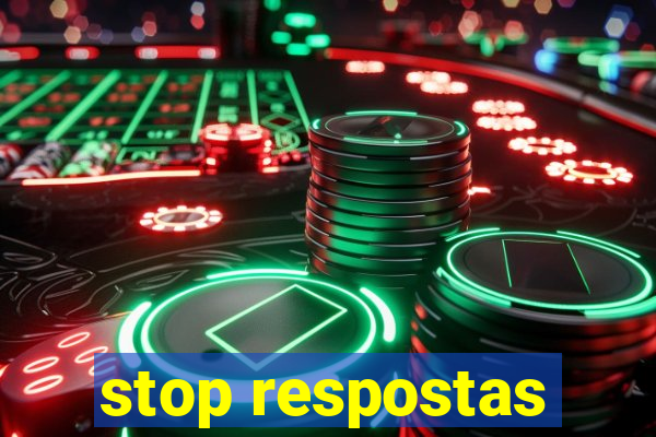 stop respostas